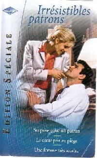 Irrésistibles patrons : Surprise pour un patron / Le coeur pris au piège / Une femme très secrète - Sandra Marton